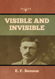 Visible and Invisible by E F Benson 9781636373690