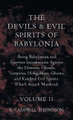 The Devils and Evil Spirits of Babylonia, Being Babylonian and Assyrian Incantations Against the Demons, Ghouls, Vampires, Hobgoblins, Ghosts, and Kindred Evil Spirits, Which Attack Mankind. Volume II by R Campbell Thompson 9781528771733