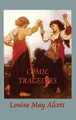 Comic Tragedies by Louisa May Alcott 9781515426615