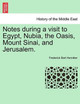 Notes During a Visit to Egypt, Nubia, the Oasis, Mount Sinai, and Jerusalem. by Frederick Bart Henniker 9781241518974