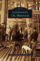 Louisiana's Oil Heritage by Tonja Koob Marking 9781531663759