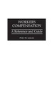 Workers Compensation: A Reference and Guide by Peter M. Lencsis 9781567201741