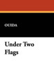 Under Two Flags by Ouida 9781434466594