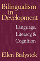 Bilingualism in Development: Language, Literacy, and Cognition by Ellen Bialystok