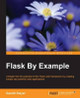 Flask By Example by Gareth Dwyer 9781785286933