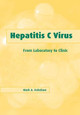 Hepatitis C Virus: From Laboratory to Clinic by Mark A. Feitelson