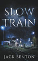 Slow Train by Jack Benton 9798201142988