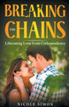 Breaking the Chains by Nicole Simon 9798224246434