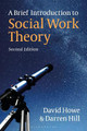 A Brief Introduction to Social Work Theory by David Howe 9781350303706