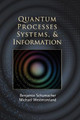 Quantum Processes Systems, and Information by Benjamin Schumacher