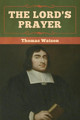 The Lord's Prayer by Thomas Watson 9781618957399