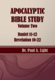 Apocalyptic Bible Study, Volume Two: Daniel & Revelation by Paul a Light 9781630730154
