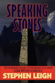 Speaking Stones by Stephen Leigh 9781604504415
