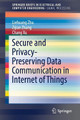Secure and Privacy-Preserving Data Communication in Internet of Things by Liehuang Zhu 9789811032349
