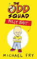 The Odd Squad: Bully Bait by Michael Fry