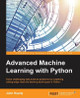Advanced Machine Learning with Python by John Hearty 9781784398637
