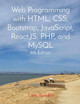 Web Programming with HTML, CSS, Bootstrap, JavaScript, React.JS, PHP, and MySQL Fourth Edition by Larry Sanchez 9781088239872