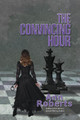 The Convincing Hour by Ann Roberts 9781642472523