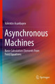 Asynchronous Machines: Basic Calculation Elements from Field Equations by Valentin Asanbayev 9783030922863