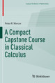 A Compact Capstone Course in Classical Calculus by Peter R. Mercer 9783031439162