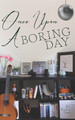Once Upon A Boring Day by Kailyn Boyd 9798218361921