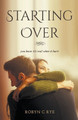 Starting Over by Robyn C Rye 9798224538263