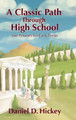 A Classic Path Through High School: For Exceptional Early Teens by Daniel Hickey 9781736596111