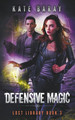 Defensive Magic by Kate Baray 9798201528447
