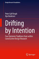 Drifting by Intention: Four Epistemic Traditions from within Constructive Design Research by Peter Gall Krogh 9783030378950