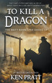To Kill A Dragon: A Christian Western Novel by Ken Pratt 9781639772131