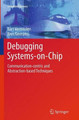 Debugging Systems-on-Chip: Communication-centric and Abstraction-based Techniques by Bart Vermeulen 9783319356921