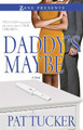 Daddy's Maybe by Pat Tucker 9781593094041