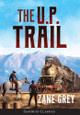 The U.P. Trail (Annotated) by Zane Grey 9781944986636