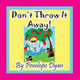 Don't Throw It Away! by Penelope Dyan 9781614771494