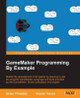 GameMaker Programming By Example by Brian Christian 9781785887963