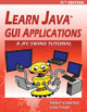 Learn Java GUI Applications - 11th Edition: A JFC Swing Tutorial by Philip Conrod 9781937161903