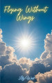 Flying Without Wings by Lily West 9789360945169