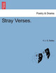 Stray Verses. by H J S Bailey 9781241050771