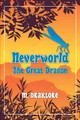 Neverworld: The Great Dragon by M Draklore 9781681819686