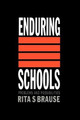 Enduring Schools: Problems And Possibilities by Rita S. Brause
