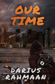 Our Time by Darius Rahmaan 9798989817009