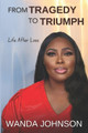 From Tragedy To Triumph: Life After Loss by Wanda Johnson 9798218362430