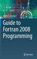 Guide to Fortran 2008 Programming by Walter S. Brainerd 9781447167587