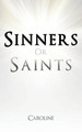 Sinners or Saints by Caroline 9781490706795
