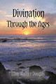 Divination Through the Ages by Ellen Wallace Douglas 9781466953543