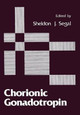 Chorionic Gonadotropin by Sheldon J. Segal 9781468410648