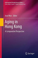 Aging in Hong Kong: A Comparative Perspective by Jean Woo 9781489990174