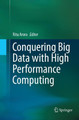 Conquering Big Data with High Performance Computing by Ritu Arora 9783319815893