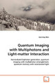 Quantum Imaging with Multiphotons and Light-Matter Interaction by Jianming Wen 9783639107982