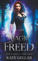 Magic Freed by Kate Gellar 9798201271305